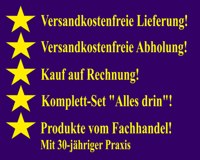 Versandkostenfreie Lieferung, verandkostenfreie Abholung, Kauf auf Rechnung, Komplett-Set, alles drin, Produkte vom Fachhandel mit 30-jähriger Praxis